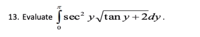 13 Evaluate Sec Ytan Y 2dy 1