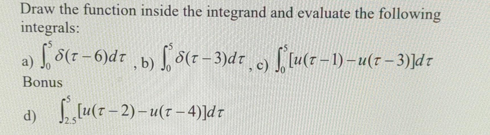 Draw The Function Inside The Integrand And Evaluate The Following Integrals A 86 6 Dt B 847 3 Dt U 1 1