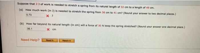Suppose That 2 Of Work Is Needed To Stretch A Spring From Its Natural Length Of 32 Cm To A Length Of 49 Cm A How Muc 1