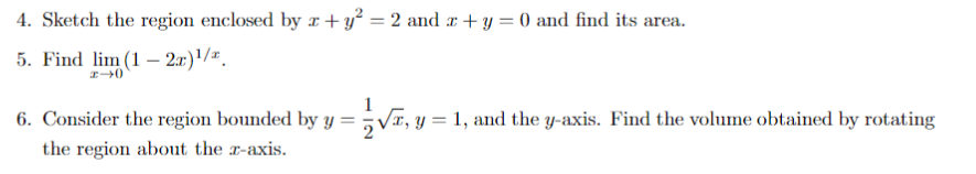 4 Sketch The Region Enclosed By 1 Y2 2 And X Y 0 And Find Its Area 5 Find Lim 1 2201 00 1 6 Consider The 1
