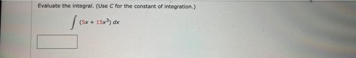 Evaluate The Integral Use C For The Constant Of Integration 5x 15x Dx 1