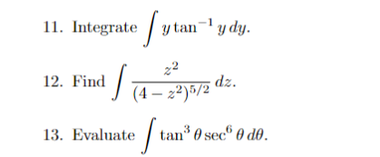 11 Integrate Y Tan Y Dy S 12 Find 14 2372 Dz 5 2 13 Evaluate Te Tan Tan E Seco De 1