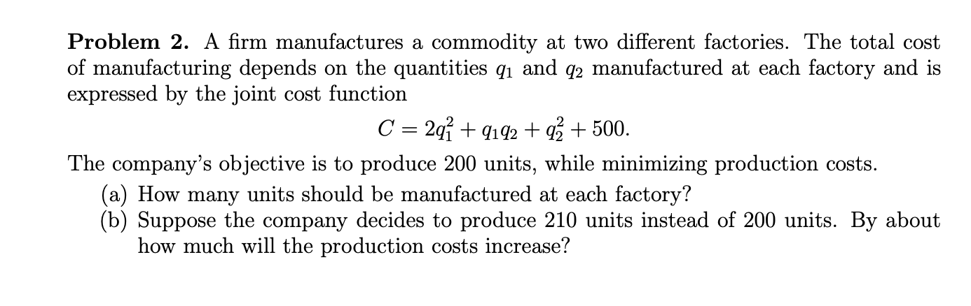 Problem 2 A Firm Manufactures A Commodity At Two Different Factories The Total Cost Of Manufacturing Depends On The Qu 1