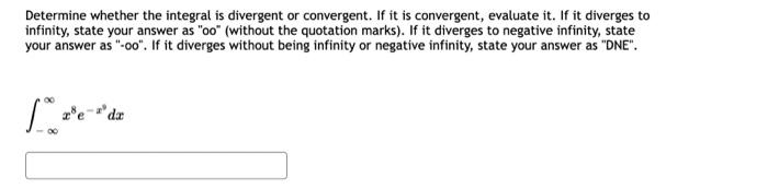 Determine Whether The Integral Is Divergent Or Convergent If It Is Convergent Evaluate It If It Diverges To Infinity 1