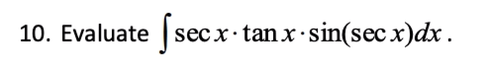 10 Evaluate Sec X Tan X Sin Sec X Dx 1