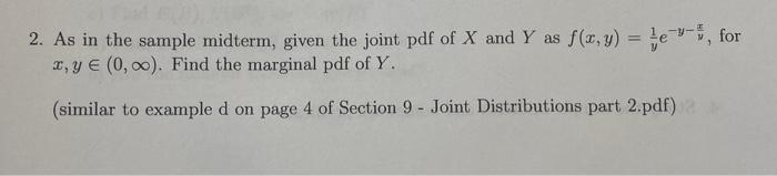2 As In The Sample Midterm Given The Joint Pdf Of X And Y As F X Y E V 5 For X Y 0 0 Find The Marginal Pdf O 1