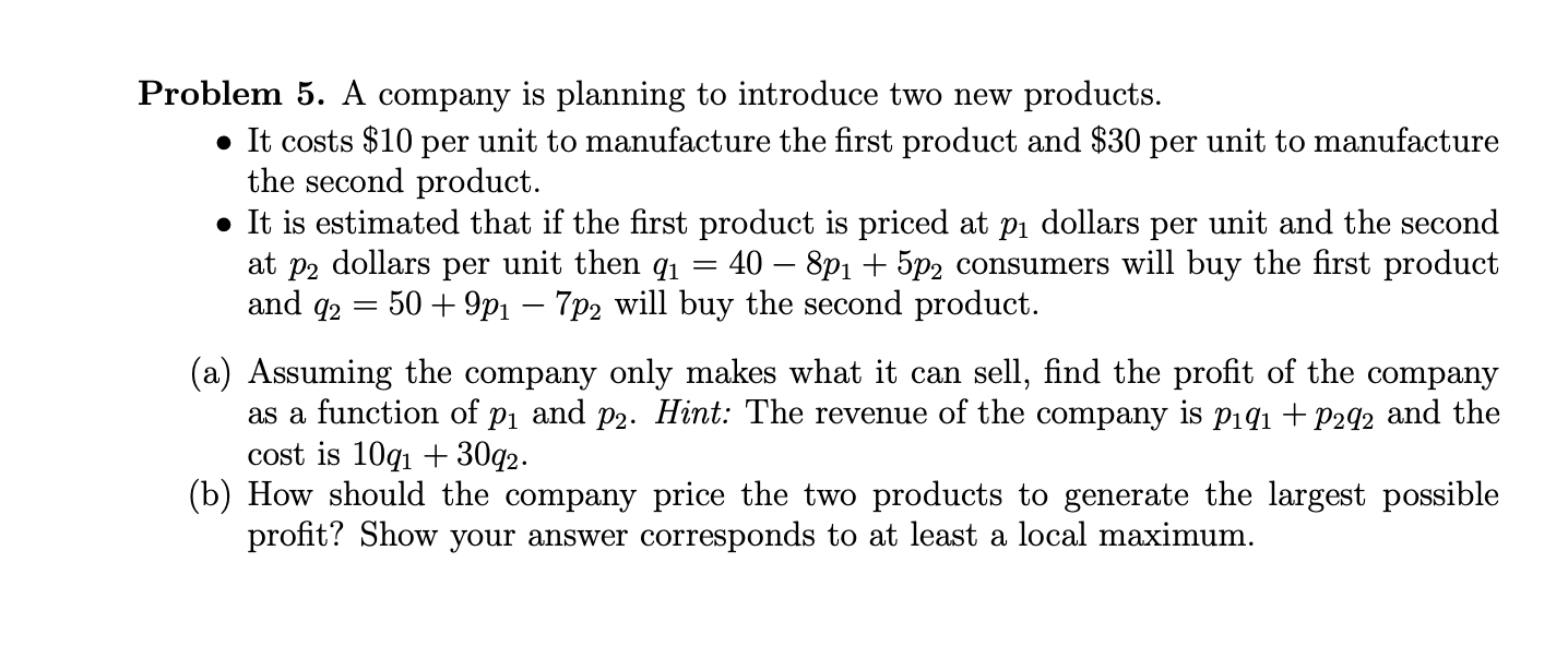 Problem 5 A Company Is Planning To Introduce Two New Products It Costs 10 Per Unit To Manufacture The First Pro 1