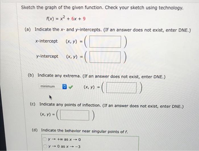 Sketch The Graph Of The Given Function Check Your Sketch Using Technology F X X2 6x 9 A Indicate The X And Y 1