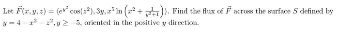 Let F X Y Z Evo Cos Z 34 X In X2 Y2 1 Find The Flux Of F Across The Surface S Defined By Y 4 22 2 1