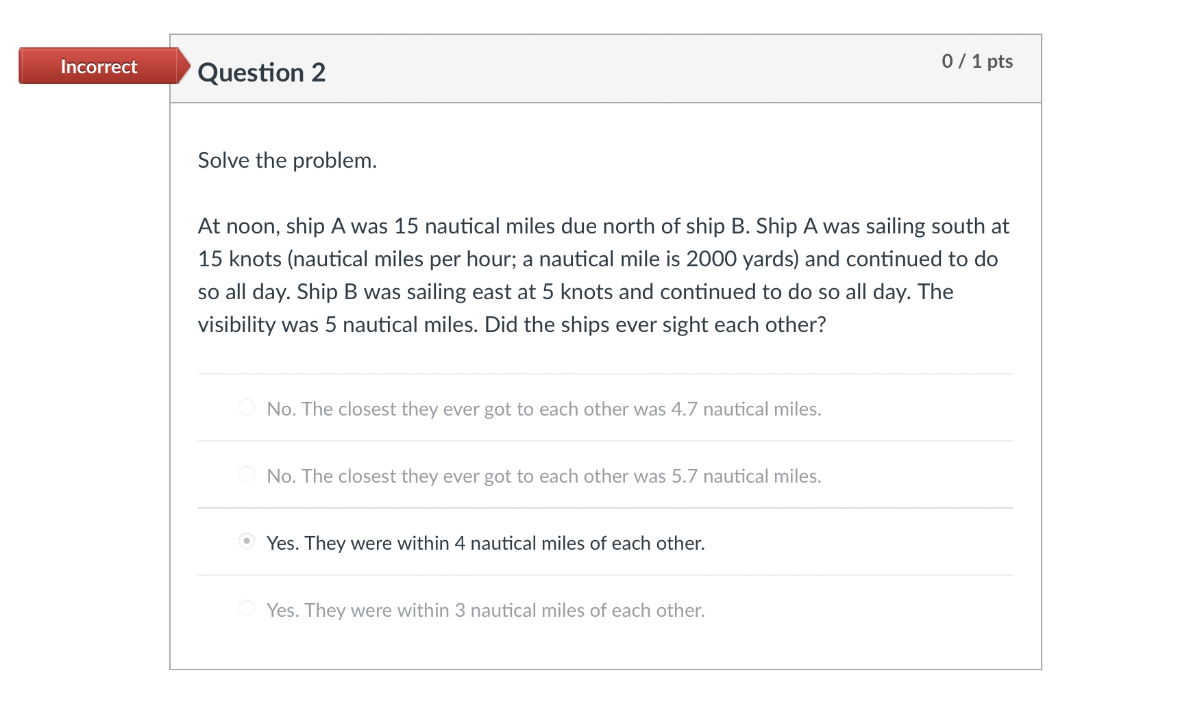Incorrect 0 1 Pts Question 2 Solve The Problem At Noon Ship A Was 15 Nautical Miles Due North Of Ship B Ship A Was 1