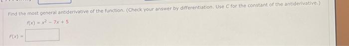 Find The Most General Antiderivative Of The Function Check Your Answer By Differentiation Use C For The Constant Of T 1