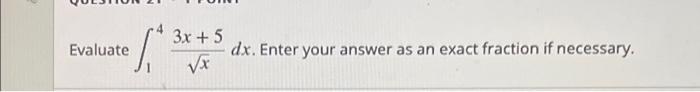 Given That F X 4 Sint Dt What Is F X Do Not Include F X In Your Answer 6 Evaluate 3x 5 Dx Enter Y 3
