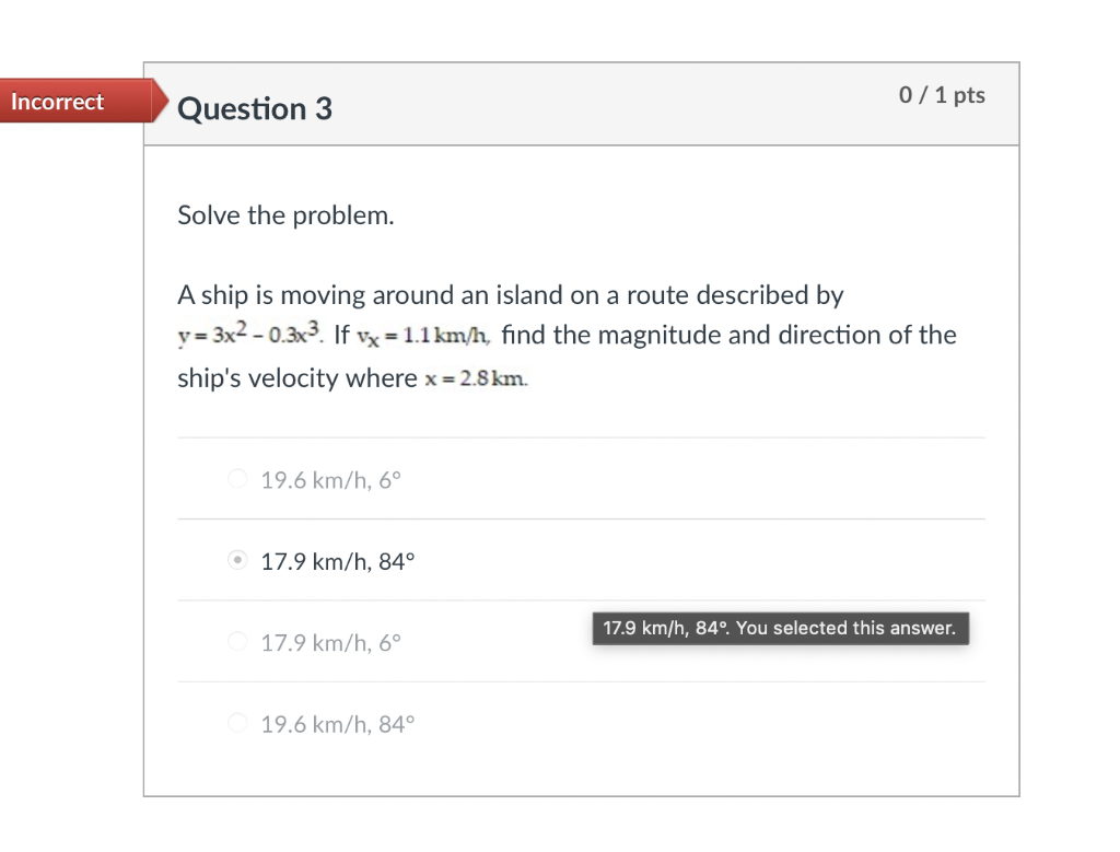 Incorrect 0 1 Pts Question 3 Solve The Problem A Ship Is Moving Around An Island On A Route Described By Y 3x2 0 3x3 1