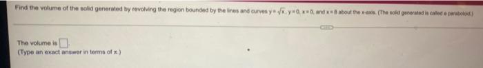 Find The Volume Of The Solid Generated By Revolving The Region Bounded By The Lines And Curvey Y0 2 0 And 2 3 About T 1