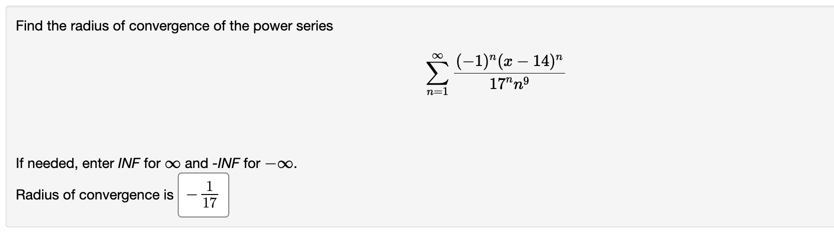 Find The Radius Of Convergence Of The Power Series N M8 1 X 14 17 No N 1 If Needed Enter Inf For Oo And Inf 1