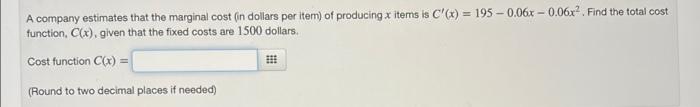 A Company Estimates That The Marginal Cost In Dollars Per Item Of Producing X Items Is C X 195 0 06x 0 06x Fin 1