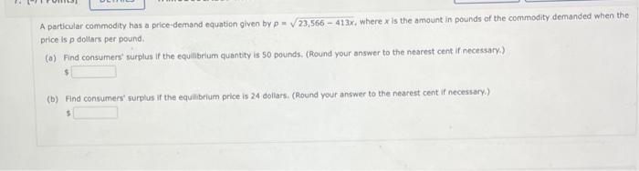 A Particular Commodity Has A Price Demand Equation Given By 23 566 413x Where X Is The Amount In Pounds Of The Commodit 1