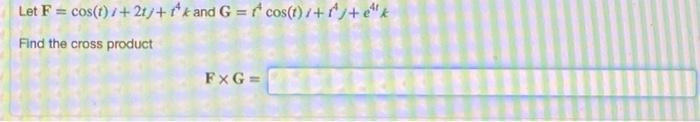 Let F Cos T 7 2j T And G F Cos T R Find The Cross Product Fxg Find The Limits In Sin 31 Lim Sin 31 1
