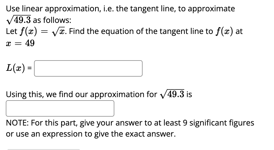 Use Linear Approximation I E The Tangent Line To Approximate 149 3 As Follows Let F A Vae Find The Equation Of Th 1