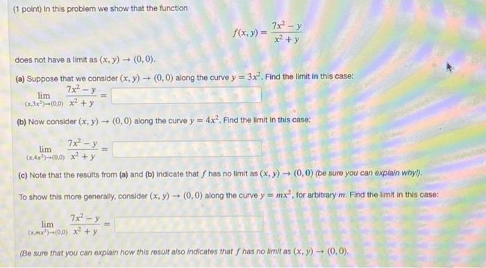 7x2 Y 1 Point In This Problem We Show That The Function 7x Y F X Y X Y Does Not Have A Limitas X Y 0 0 1