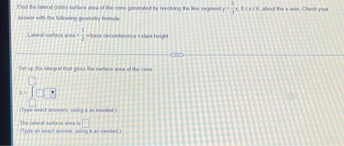 5 Find The Lateral Side Surface Area Of The Cone Generated By Revolving The Line Segment Y 3x 0sxs6 About The X Ax 1
