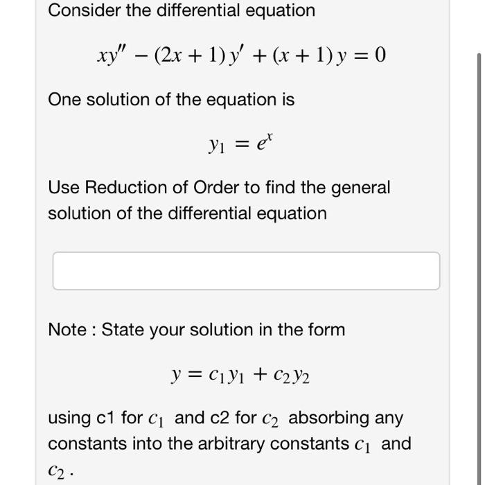 Consider The Differential Equation Xy 2x 1 Y X 1 Y 0 One Solution Of The Equation Is Yi Use Reduction Of 1