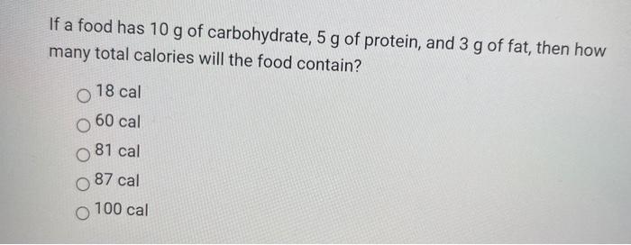 If A Food Has 250 Cal And 5 G Of Fat What Is The Percent Calories From Fat Of This Food 0 18 5 O 8 O 18 14 If A 2