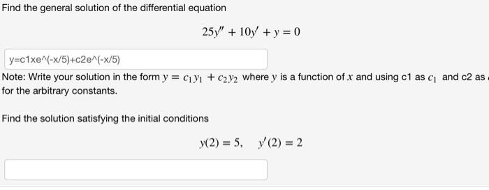 Find The General Solution Of The Differential Equation 257 10y Y 0 Y C1xe X 5 C2e X 5 Note Write Your Solu 1