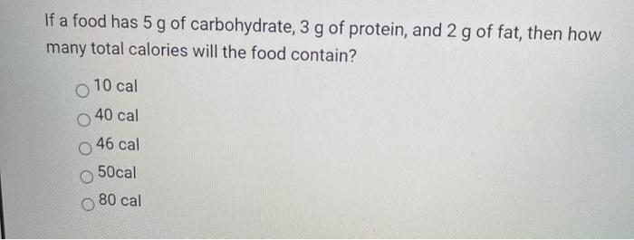 If A Food Has 250 Cal And 5 G Of Fat What Is The Percent Calories From Fat Of This Food 0 18 5 O 8 O 18 14 If A 3