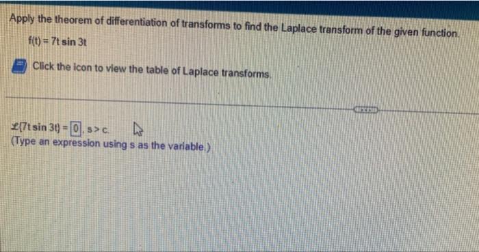 Apply The Theorem Of Differentiation Of Transforms To Find The Laplace Transform Of The Given Function F T 7t Sin 3t 1