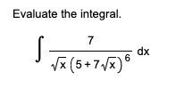 Evaluate The Integral 7 S Vx 5 7vx 6 Dx 6 1