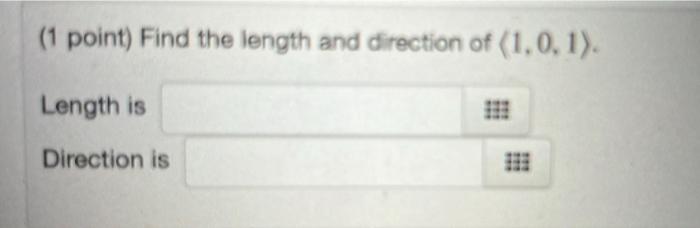 1 Point Find The Length And Direction Of 1 0 1 Length Is Direction Is 13 1