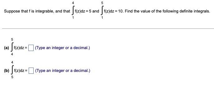 5 Suppose That Fis Integrable And That Jf Z Dz 5 And F Z Dz 10 Find The Value Of The Following Definite Integrals 1