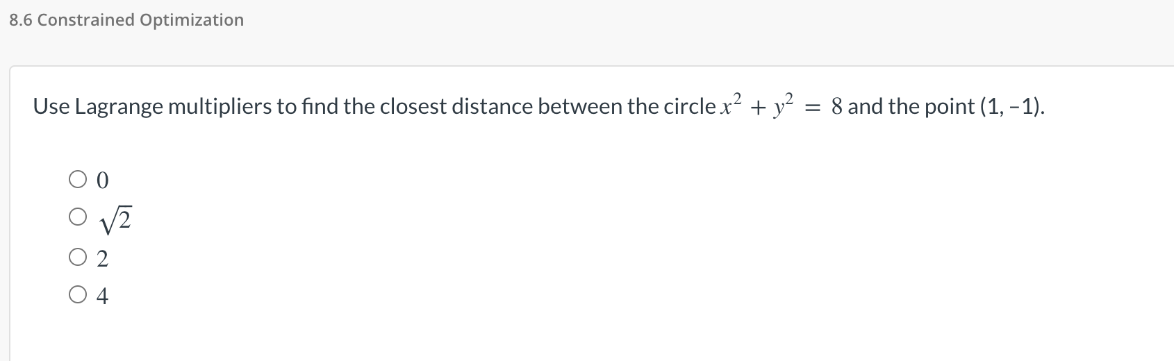 8 6 Constrained Optimization 2 Use Lagrange Multipliers To Find The Closest Distance Between The Circle X Y2 8 And 1