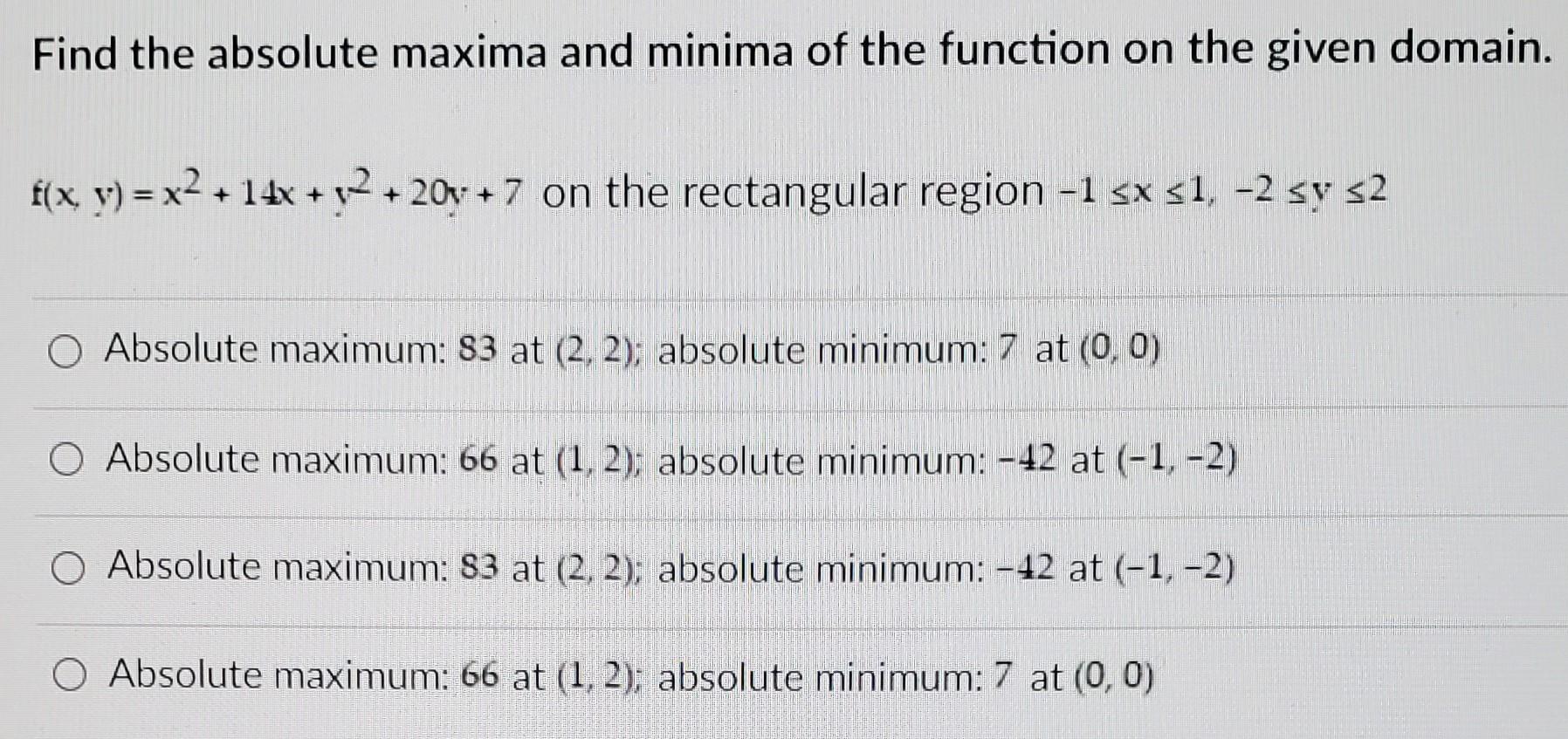 Find The Absolute Maxima And Minima Of The Function On The Given Domain F X Y X2 14x Y2 20x 7 On The Recta 1
