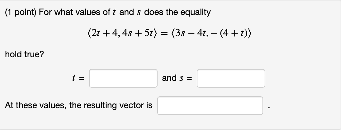 1 Point For What Values Of T And S Does The Equality 2t 4 4s 5t 3s 4t 4 T Hold True T And S A 1