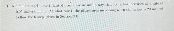 1 A Circulate Steel Plate Is Heated Over A Fire In Such A Way That Its Radius Increases At A Rate Of 0 05 Inches Minute 1