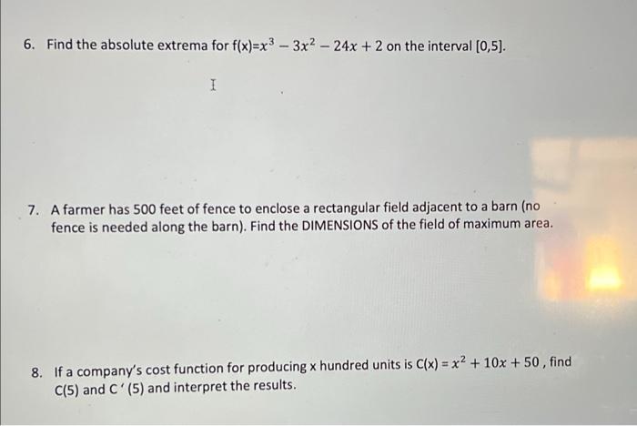 6 Find The Absolute Extrema For F X X3 3x2 24x 2 On The Interval 0 5 I 7 A Farmer Has 500 Feet Of Fence To E 1