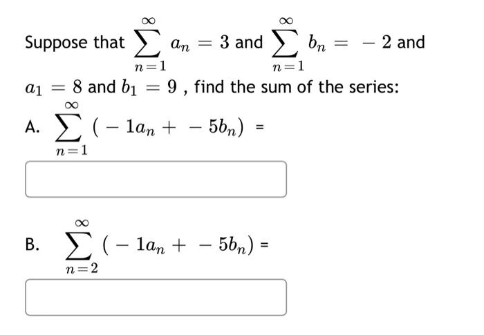 3 N 1 Suppose That An 3 And On 2 And N 1 A1 8 And B1 9 Find The Sum Of The Series A Lan 5bn N 1 8 1