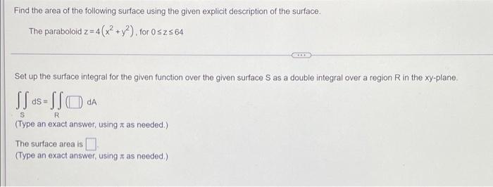 Find The Area Of The Following Surface Using The Given Explicit Description Of The Surface The Parabolold Z 4 Iz 4 X2 1