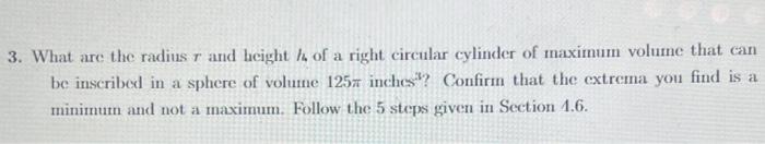 3 What Are The Radius T And Height Of A Right Circular Cylinder Of Maximum Volume That Can Be Inscribed In A Sphere Of 1