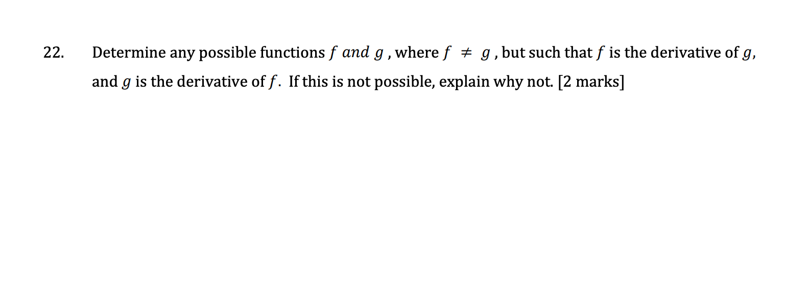22 Determine Any Possible Functions F And G Where F G But Such That F Is The Derivative Of G And G Is The Derivat 1