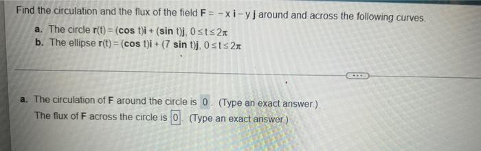 Find The Circulation And The Flux Of The Field F Xi Yj Around And Across The Following Curves A The Circle R T 1