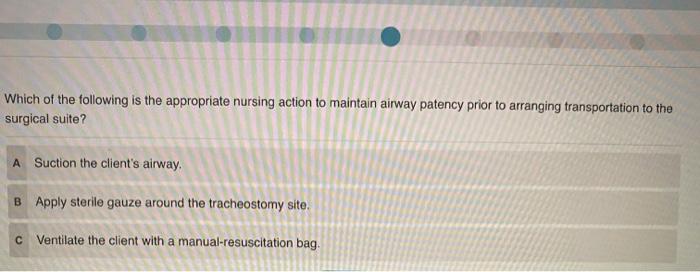 You Are Working On A Medical Surgical Unit Caring For A Client With A New Tracheostomy Placed Less Than 48 Hr Ago While 6