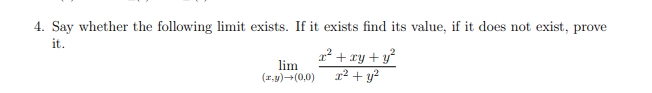 4 Say Whether The Following Limit Exists If It Exists Find Its Value If It Does Not Exist Prove It 2 Xy Y2 Lim 1