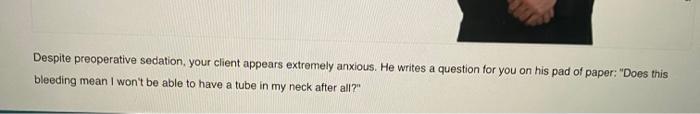 You Are Working On A Medical Surgical Unit Caring For A Client With A New Tracheostomy Placed Less Than 48 Hr Ago While 7