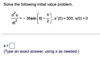 Solve The Following Initial Value Problem D 0 O 0 Dt 2 71 36sin 6 6 0 300 80 0 S Type An Ex 1