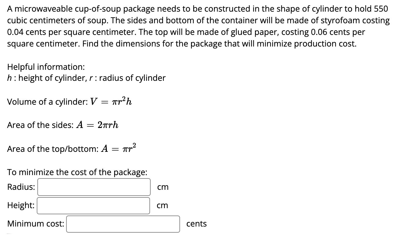 A Microwaveable Cup Of Soup Package Needs To Be Constructed In The Shape Of Cylinder To Hold 550 Cubic Centimeters Of So 1