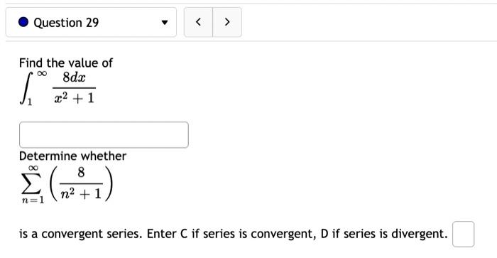 Question 28 Find The Value Of Dc 9x 2 Determine Whether 1 N 2 9n 2 Is A Convergent Series Enter C If Series I 2