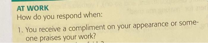 At Work How Do You Respond When 1 You Receive A Compliment On Your Appearance Or Some One Praises Your Work 1